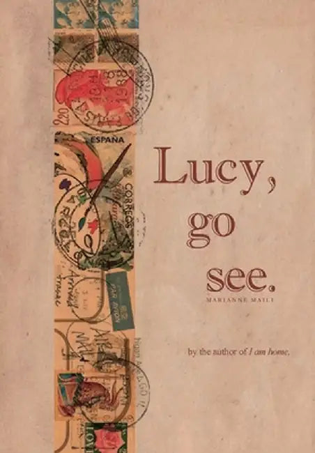 Lucy, Go See. by Marianne Maili