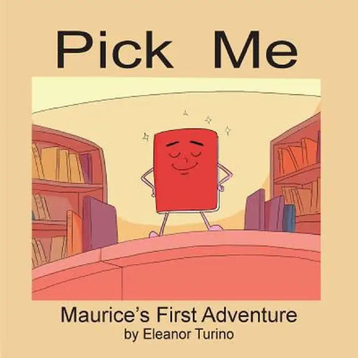 Pick Me: Maurice's First Adventure by Eleanor Turino