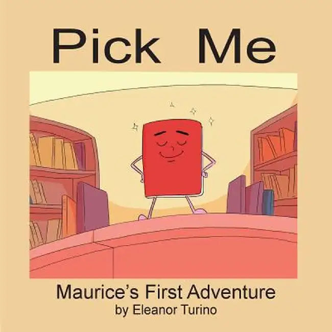 Pick Me: Maurice's First Adventure by Eleanor Turino