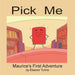 Pick Me: Maurice's First Adventure by Eleanor Turino