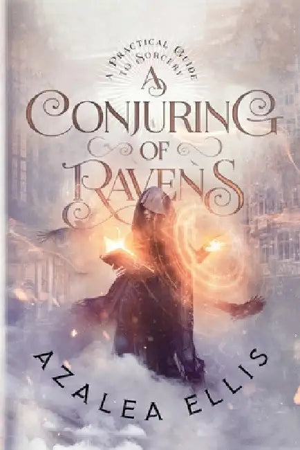 A Conjuring of Ravens by Azalea Ellis