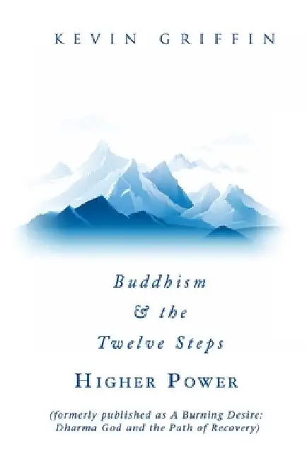 Buddhism & the Twelve Steps: Higher Power by Kevin Griffin