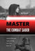 Master the Combat Saber: How to Train and Fight with the Form of a Samurai by N. R. Burk