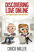 Discovering Love Online: Love May Be Closer Than You Think by Chuck Miller