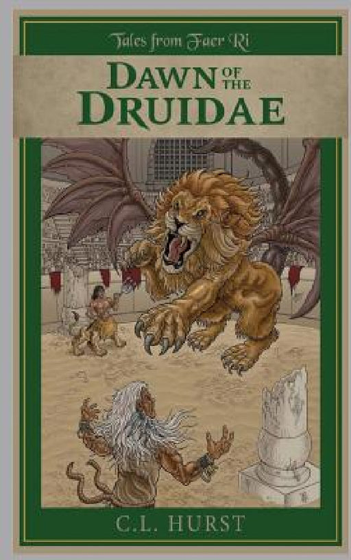 Tales from Faer Ri: Dawn of the Druidae by C. L. Hurst