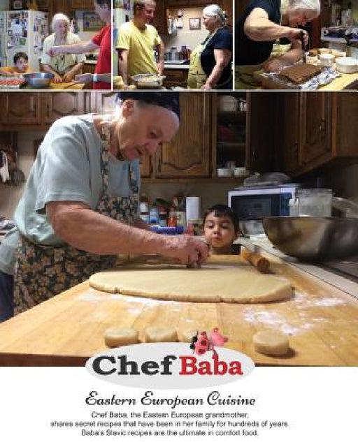 Chef Baba Cookbook: Eastern European Cuisine by Miroslava Perge, Damir Perge
