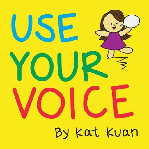 Use Your Voice by Kat Kuan
