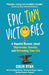 Epic Tiny Victories: A Hopeful Memoir about Depression, Anxiety, and Reframing Your Life by Colin Ryan