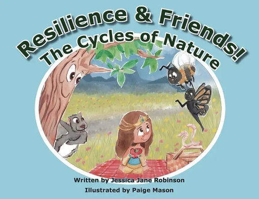 Resilience & Friends: The Cycles of Nature by Jessica Jane Robinson