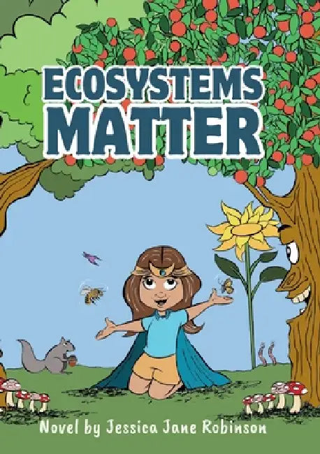 Ecosystems Matter by Jessica Jane Robinson, Nancy Cato