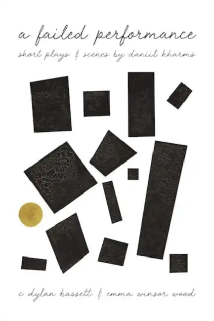 A Failed Performance by Daniil Kharms, Basset C. Dylan, Emma Winsor Wood