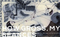 How Gross, My Séances by Jordan Chesnut