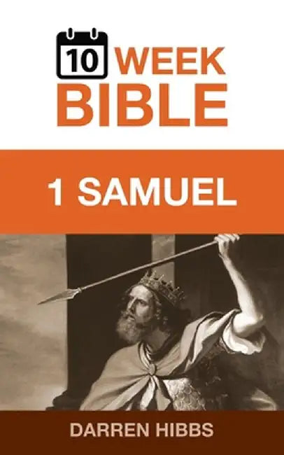 1 Samuel: A 10 Week Bible Study by Darren Hibbs