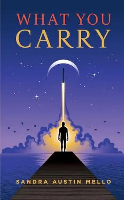 What You Carry by Sandra Austin Mello
