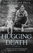 Hugging Death: Essays on Motherhood and Saying Goodbye by Pace Knight Jean