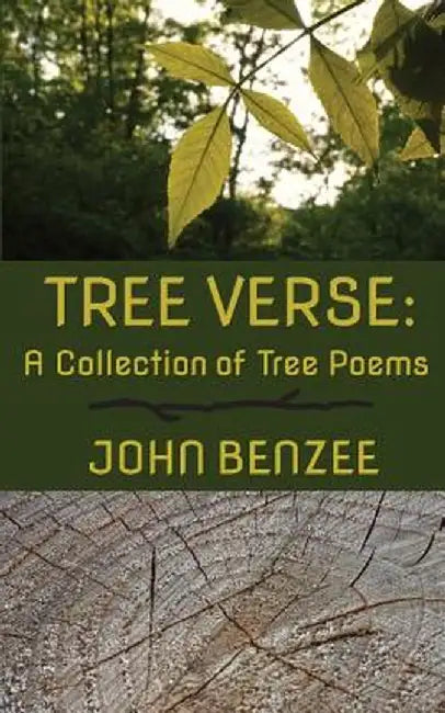 Tree Verse: A Collection of Tree Poems by John Benzee