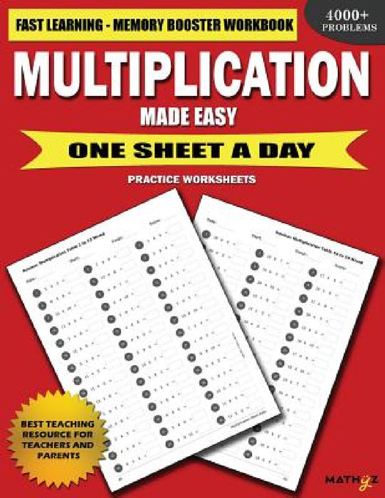Multiplication Made Easy: Fast Learning Memory Booster Workbook One Sheet A Day Practice Worksheets by Mathyz Learning