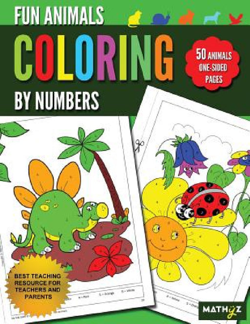 Fun Animals Coloring By Numbers: 50 Animals One-Sided Pages by Mathyz Learning