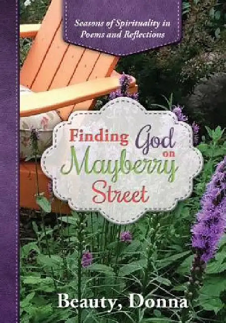 Finding God on Mayberry Street: Seasons of Spirituality in Poems and Reflections by Donna Knutson