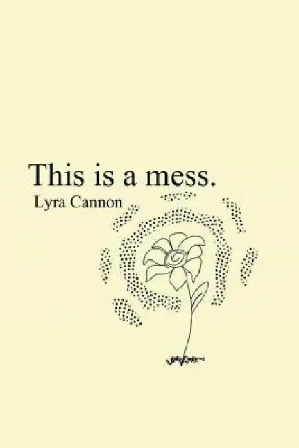 This is a mess. by Lyra Cannon