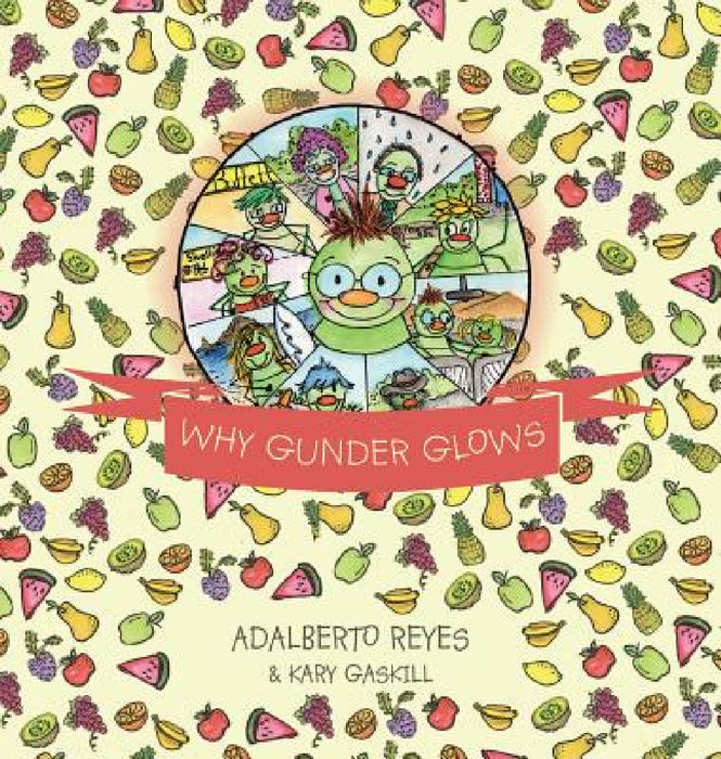 Why Gunder Glows by Adalberto Reyes, Kary Gaskill