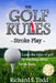 The Golf Rules - Stroke Play: Learn the Rules of Golf by Watching Others Break Them by Richard E. Todd