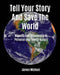 Tell Your Story and Save the World: Aspects and Dimensions in Personal and Family History by James Michael