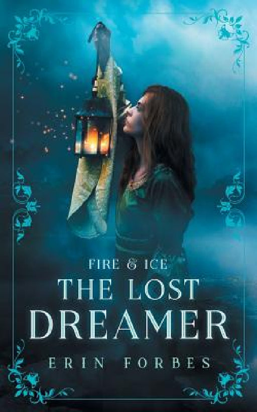 Fire & Ice: The Lost Dreamer by Erin Forbes