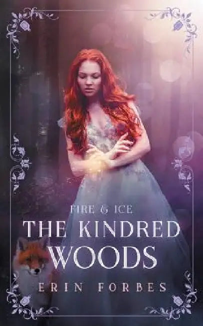 Fire & Ice: The Kindred Woods by Erin Forbes