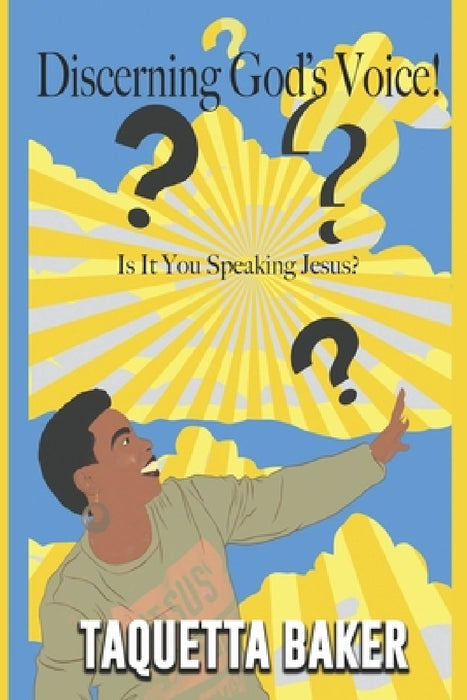 Discerning God's Voice!: Is It You Speaking Jesus? by Taquetta Baker