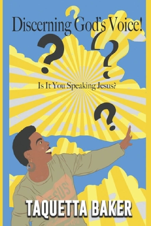 Discerning God's Voice!: Is It You Speaking Jesus? by Taquetta Baker