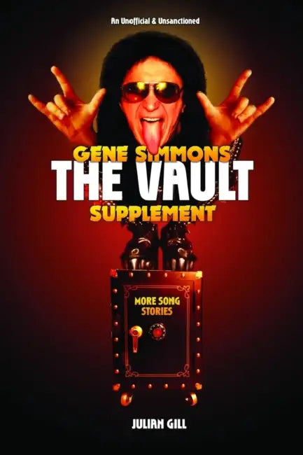 Gene Simmons the Vault Supplement: More Song Stories by Julian Gill