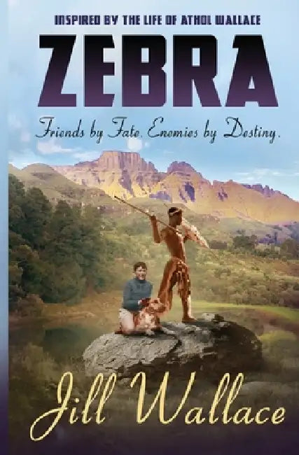 Zebra: Friends by Fate. Enemies by Destiny by Jill Wallace