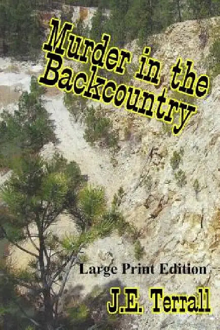 Murder in the Backcountry: Large Print Edtion by J. E. Terrall