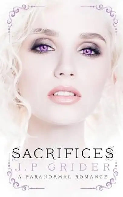 Sacrifices: (A Young Adult Paranormal Romance) by J. P. Grider