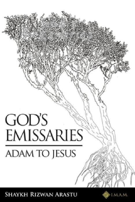 God's Emissaries - Adam to Jesus by Shaykh Rizwan Arastu