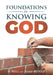 Foundations for Knowing God by Jaime Riddle