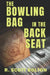The Bowling Bag in the Back Seat by R. Scott Bolton