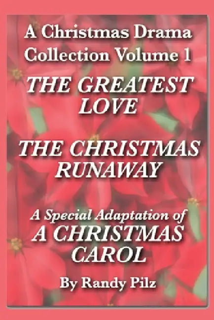 A Christmas Drama Collection Volume 1: Three Evangelistic Christmas Dramas By Randy Pilz by Randy Pilz