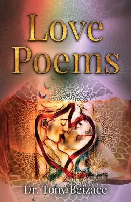 Love Poems by Tony Beizaee