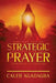 Strategic Prayer: Biblical Prayer, Effective Prayer, Prophetic Prayer by Caleb Agadagba
