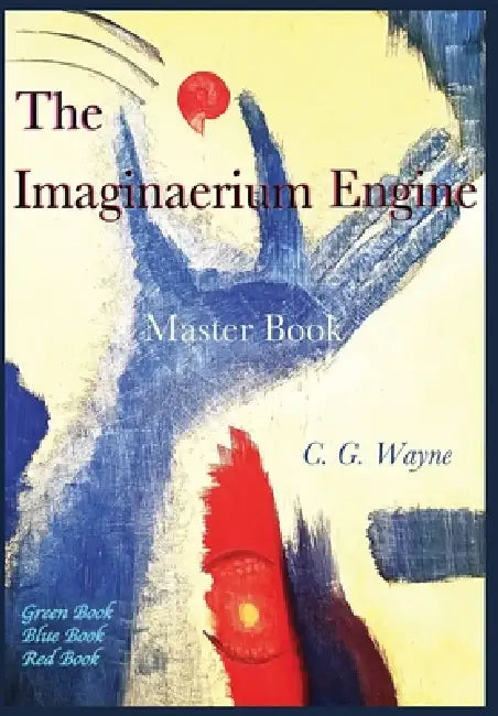The Imaginaerium Engine: Master Book by C. G. Wayne, Theresa Wayne, Abbey Bird