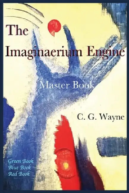 The Imaginaerium Engine by C. G. Wayne, Theresa Wayne, Abbey Bird
