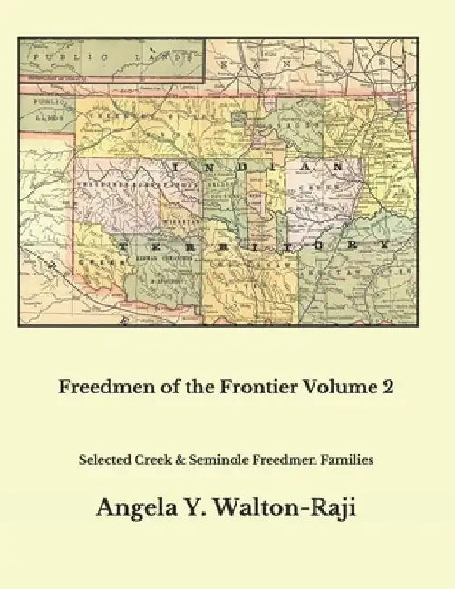 Freedmen of the Frontier Volume 2: Selected Creek and Seminole Freedmen Families by Jean L. Cooper