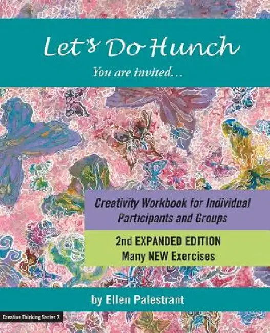 Let's Do Hunch: Creativity Workbook for Individual Participants and Groups by Ellen Palestrant