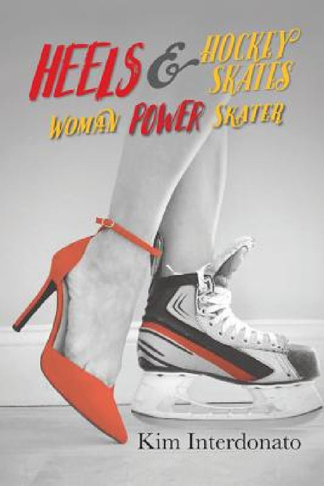 Heels & Hockey Skates: Woman Power Skater by Kim Interdonato
