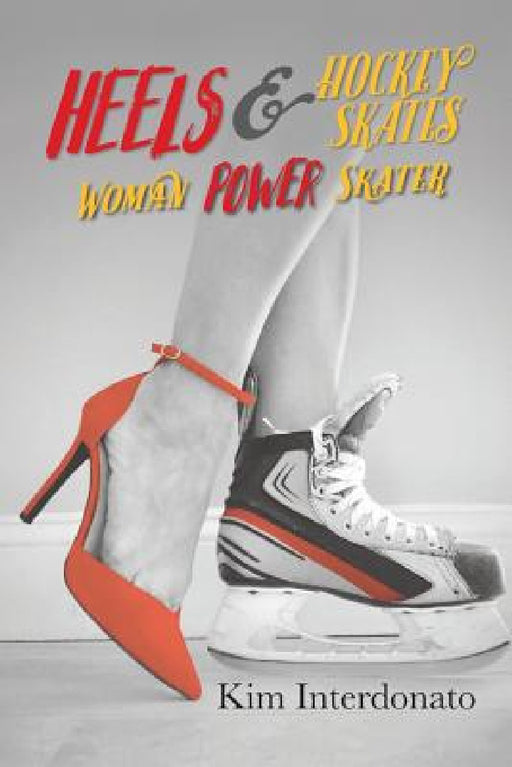 Heels & Hockey Skates: Woman Power Skater by Kim Interdonato