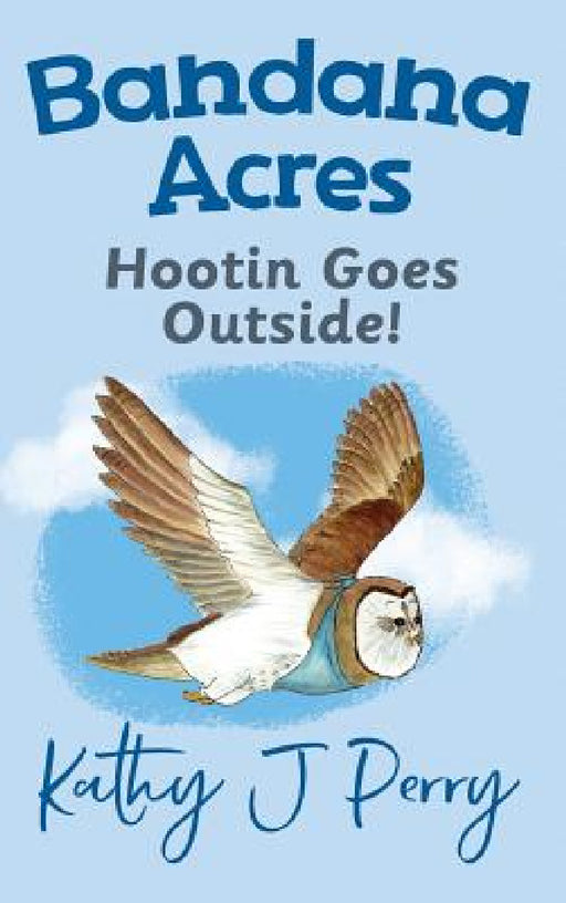 Hootin Goes Outside! by Kathy J. Perry, Kathy J. Perry