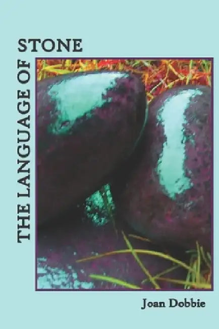 The Language of Stone: Poems by Laura Lehew