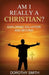 Am I Really a Christian?: Exploring Salvation and Beyond by Dorothy Smith